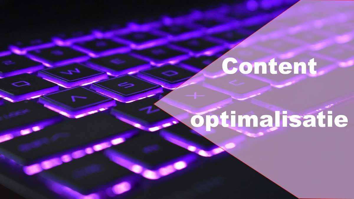 content optimalisatie, Content verbeteren,Content updaten,Content analyse,Contentstrategie,Content marketing